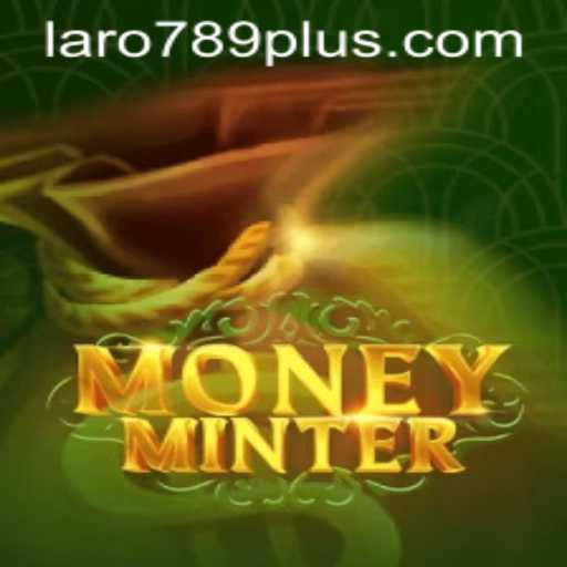 Exploring MoneyMinter: A Comprehensive Guide to the Game and LARO 789