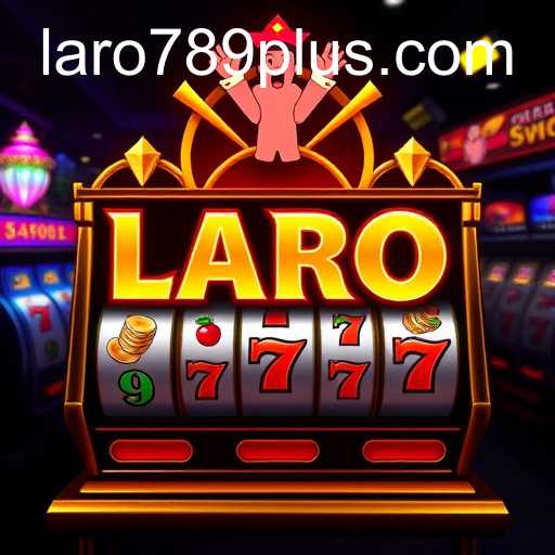 Exploring the World of Online Slots: The LARO 789 Phenomenon